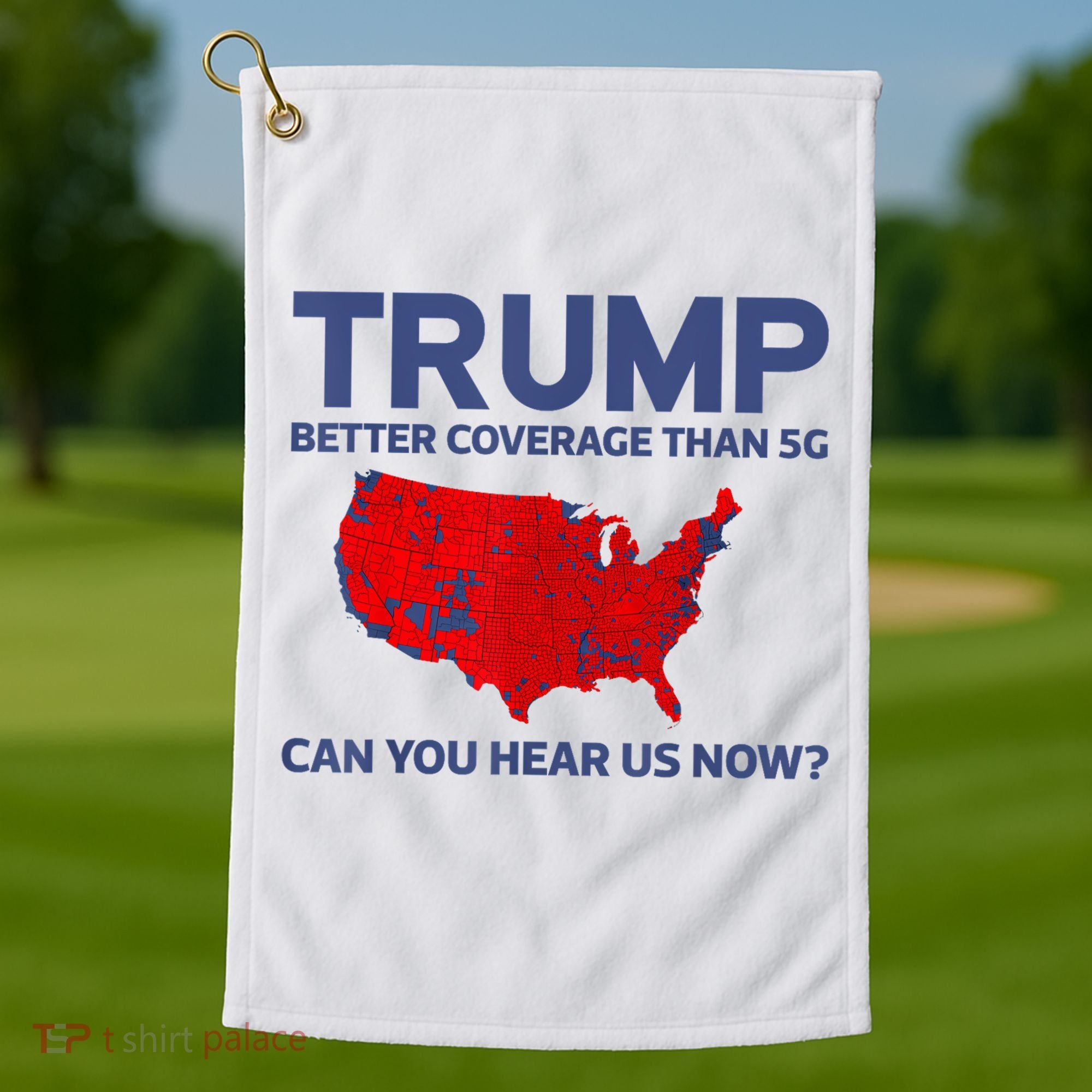 Trump Better Coverage Than 5g Can You Hear Us Now 2024 Golf Towel