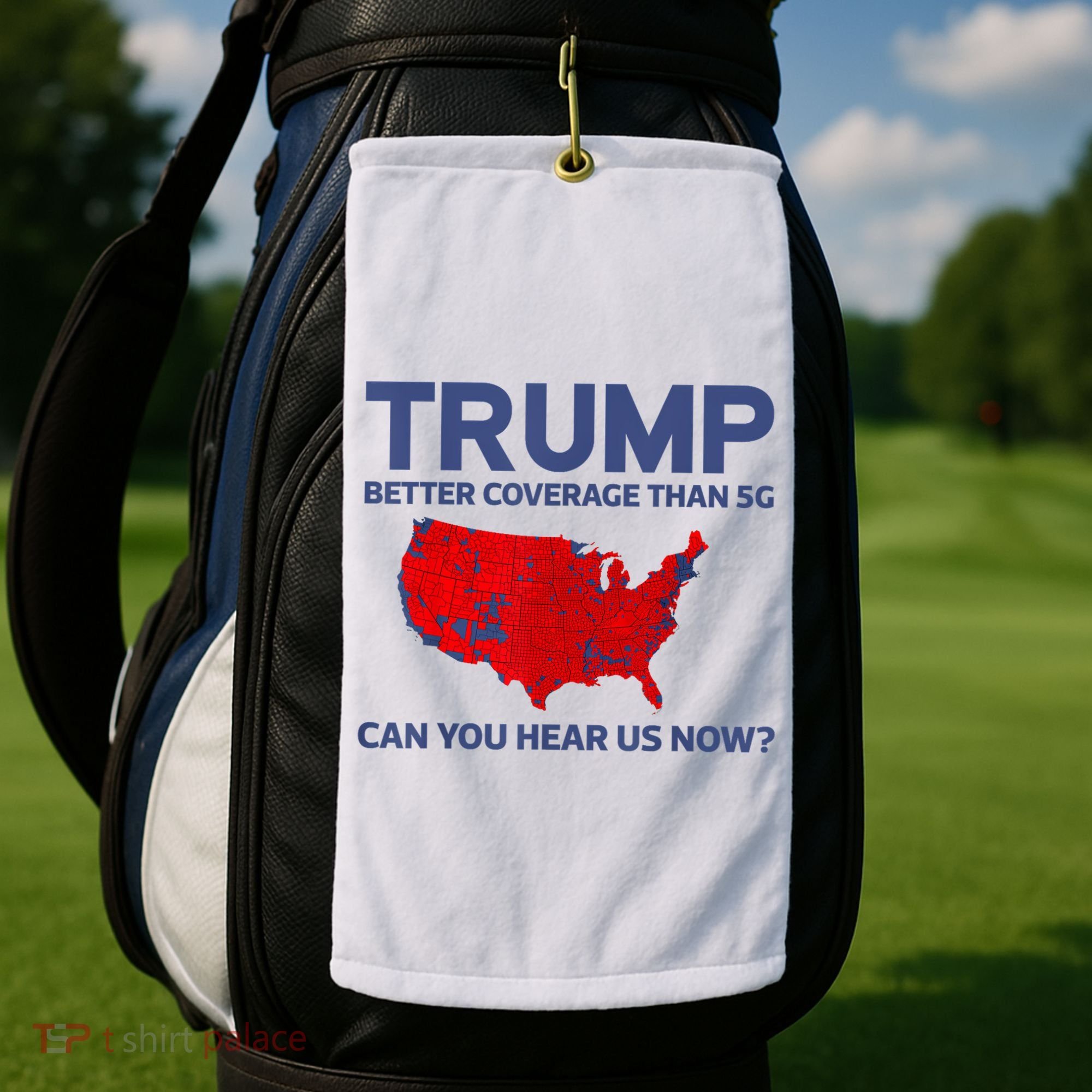 Trump Better Coverage Than 5g Can You Hear Us Now 2024 Golf Towel