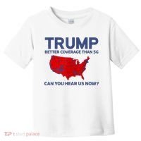 Trump Better Coverage Than 5g Can You Hear Us Now 2024 Toddler T-Shirt thumb 0