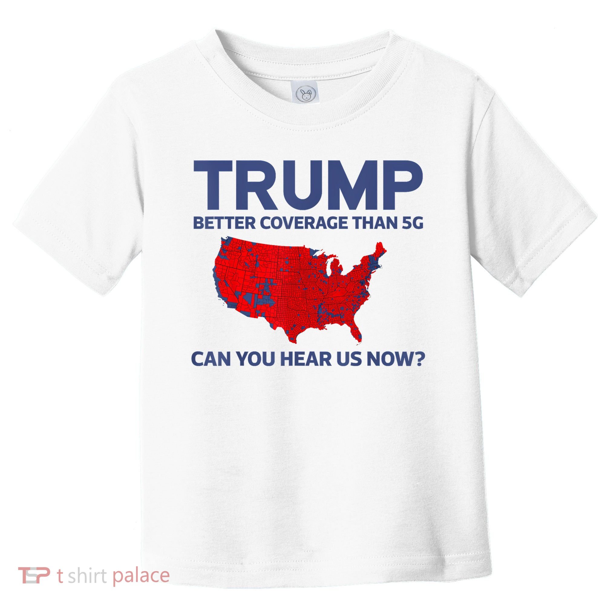 Trump Better Coverage Than 5g Can You Hear Us Now 2024 Toddler T-Shirt