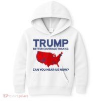 Trump Better Coverage Than 5g Can You Hear Us Now 2024 Kids Hoodie thumb 0