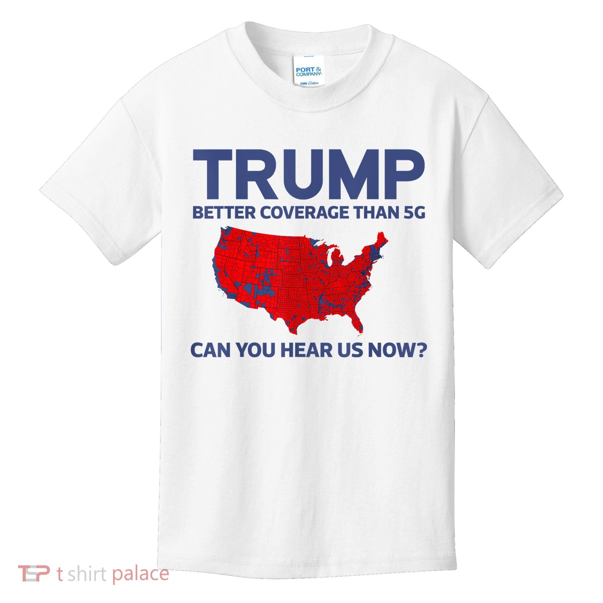 Trump Better Coverage Than 5g Can You Hear Us Now 2024 Kids T-Shirt