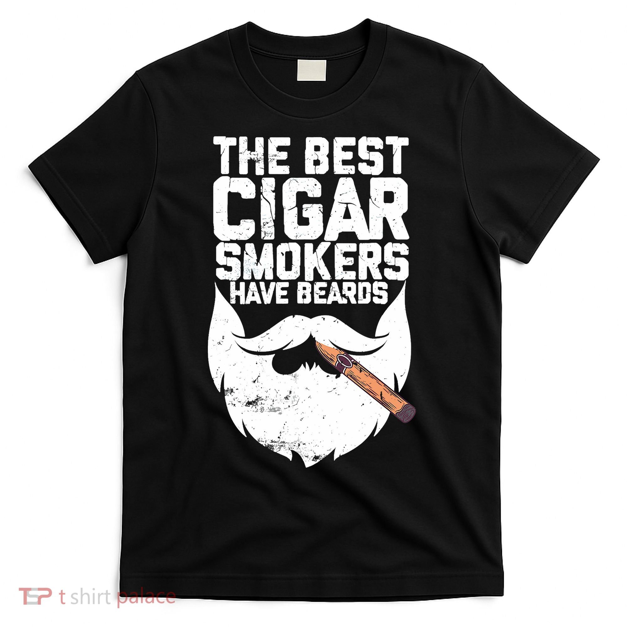 The Best Cigar Smokers Have Beards Cigar Bearded Dad T-Shirt