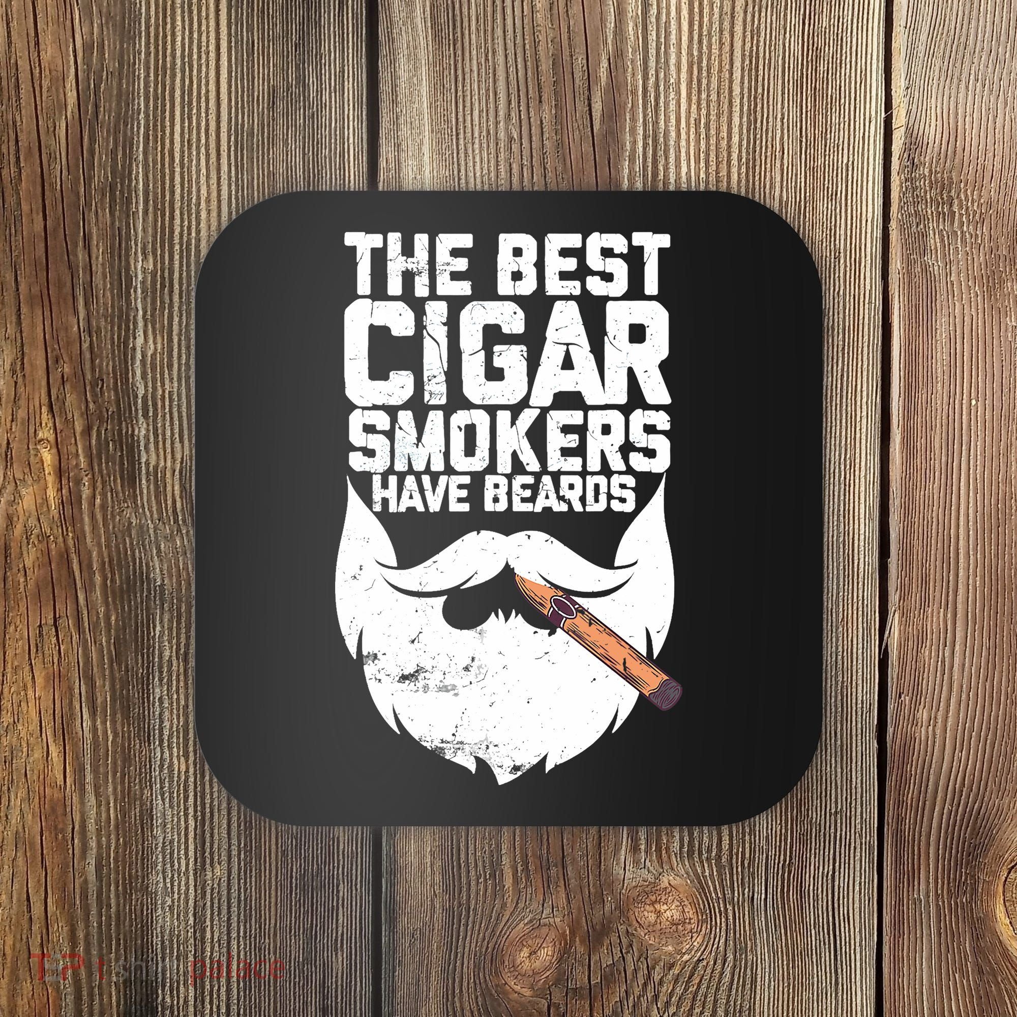 The Best Cigar Smokers Have Beards Cigar Bearded Dad Coaster