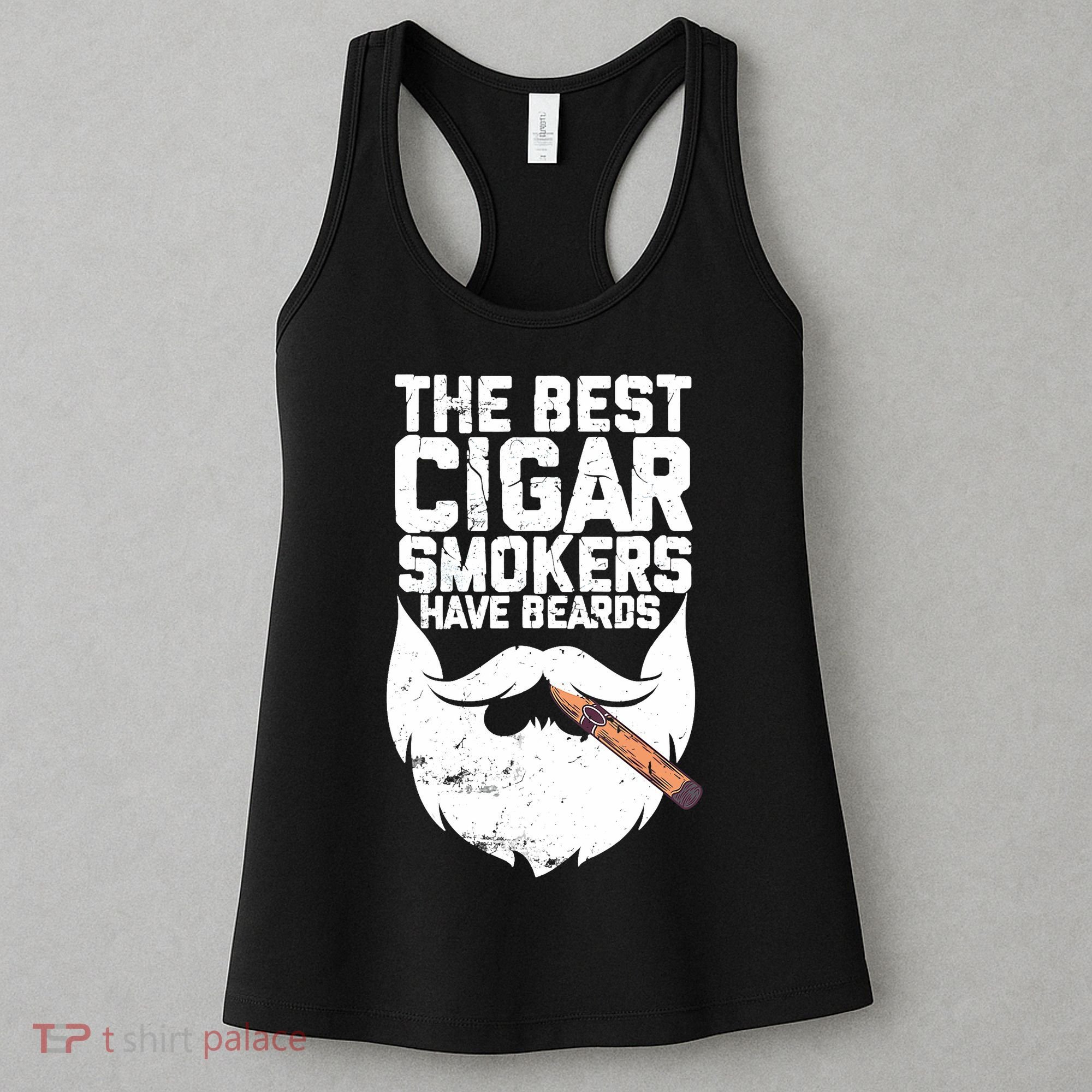 The Best Cigar Smokers Have Beards Cigar Bearded Dad Women's Tank Top