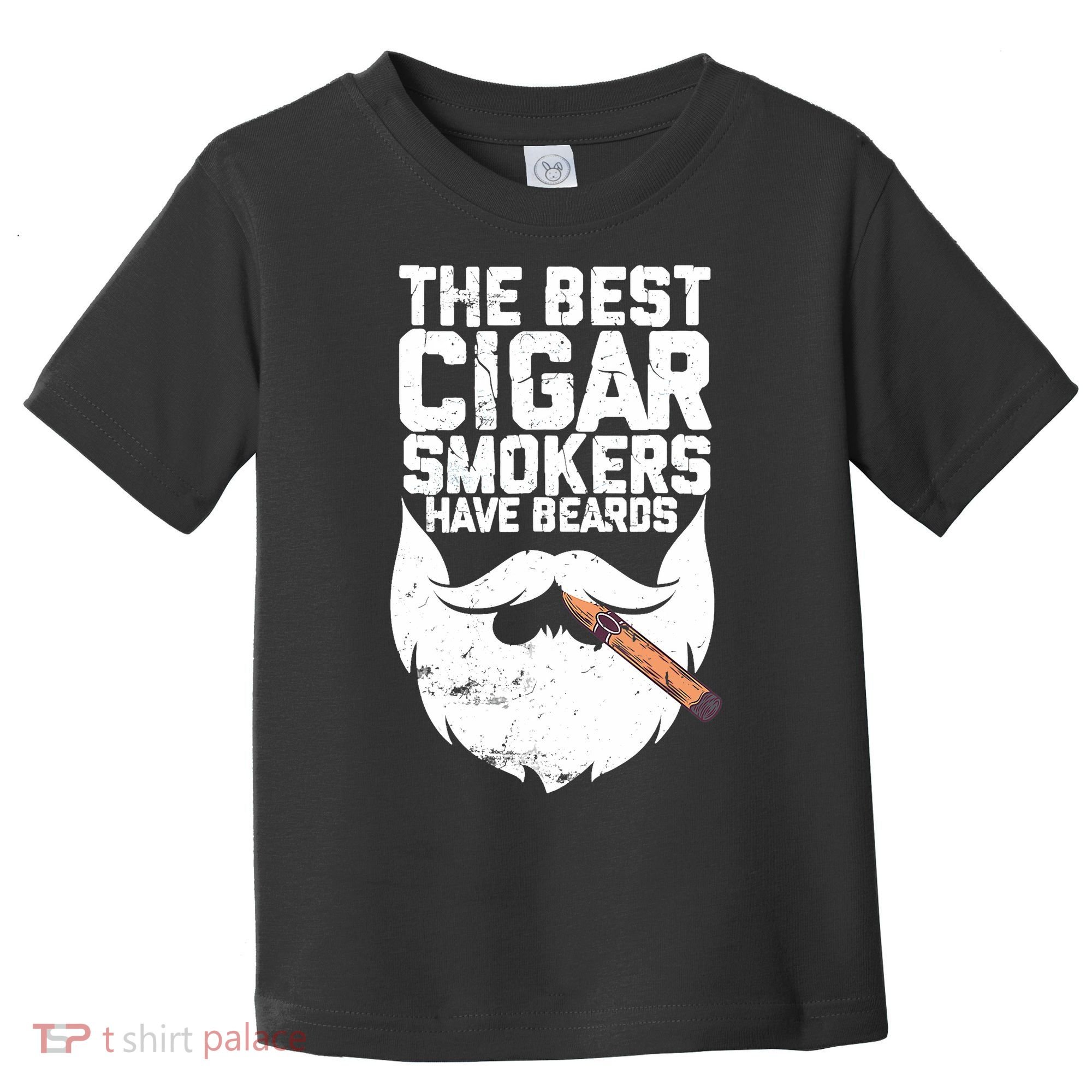 The Best Cigar Smokers Have Beards Cigar Bearded Dad Toddler T-Shirt