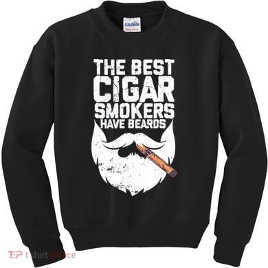 The Best Cigar Smokers Have Beards Cigar Bearded Dad Kids Sweatshirt
