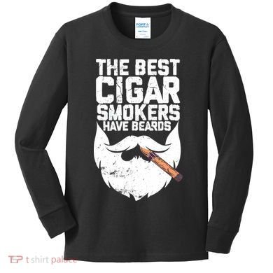 The Best Cigar Smokers Have Beards Cigar Bearded Dad Kids Long Sleeve Shirt