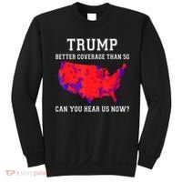 Trump Better Coverage Than 5g Can You Hear Us Now Sweatshirt thumb 0