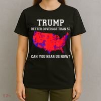 Trump Better Coverage Than 5g Can You Hear Us Now T-Shirt thumb 4