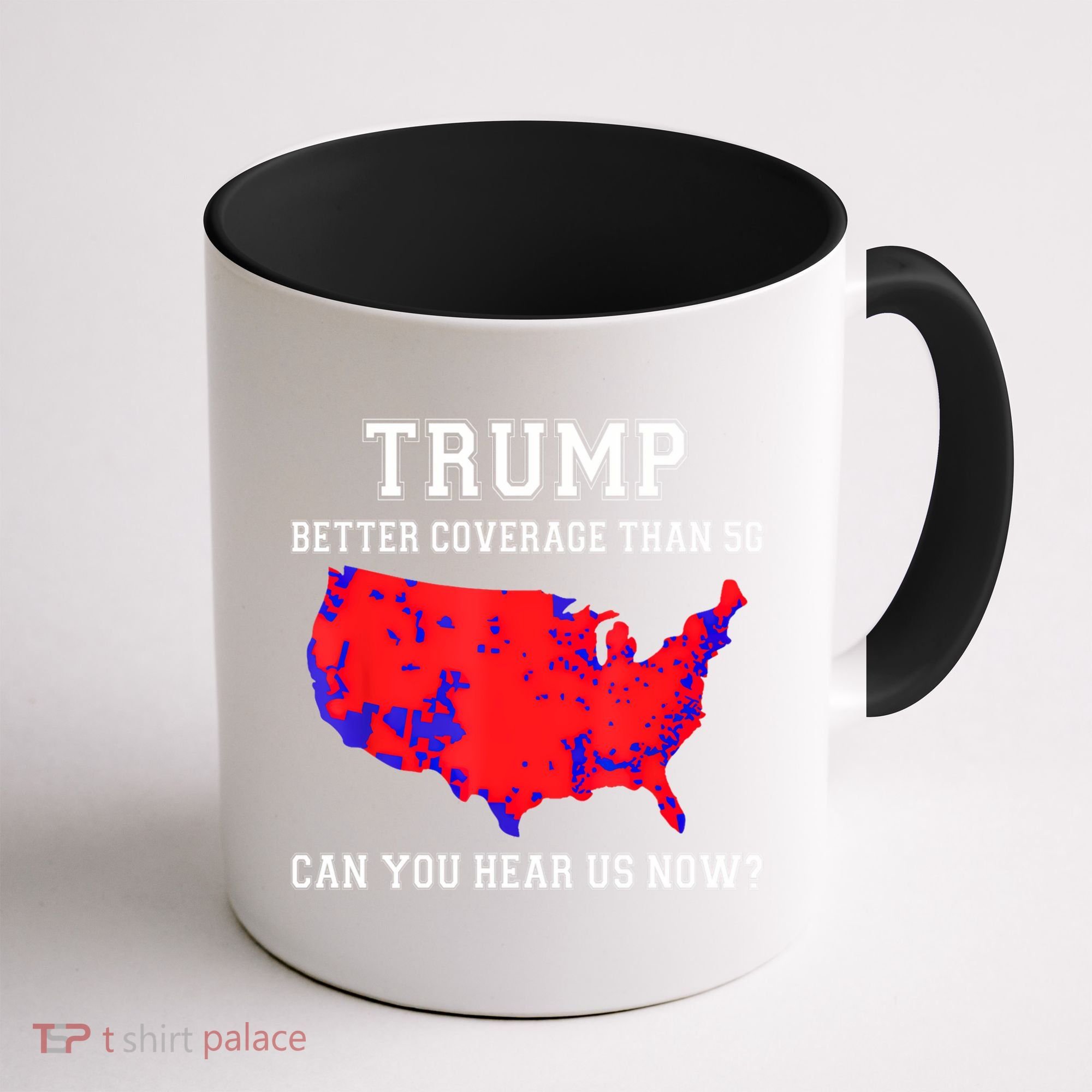 Trump Better Coverage Than 5g Can You Hear Us Now Coffee Mug