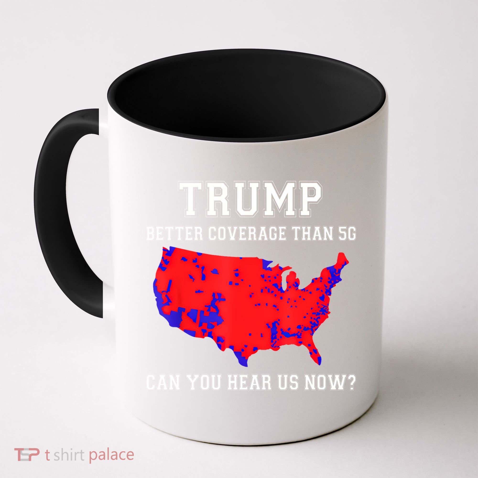 Trump Better Coverage Than 5g Can You Hear Us Now Coffee Mug