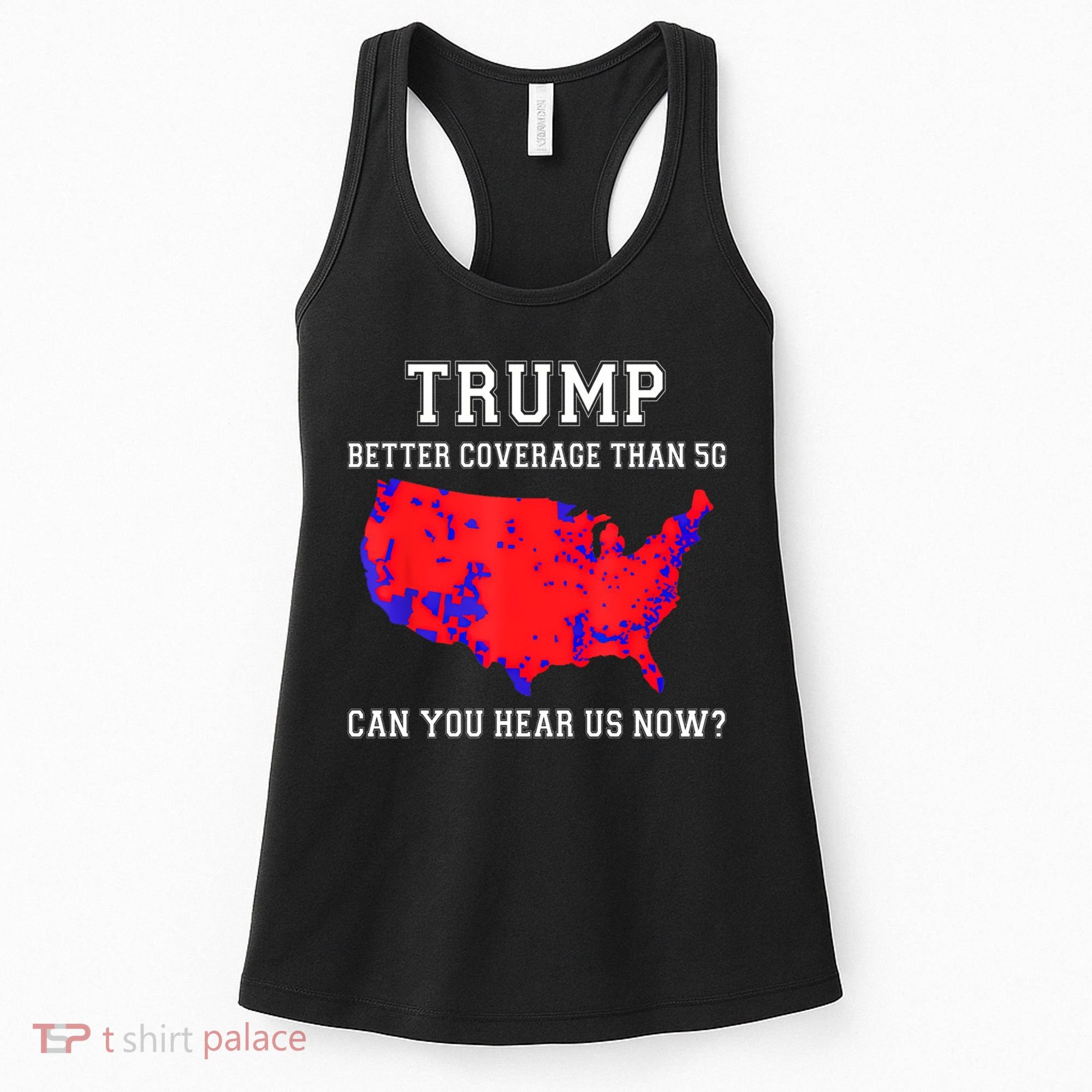 Trump Better Coverage Than 5g Can You Hear Us Now Women's Tank Top