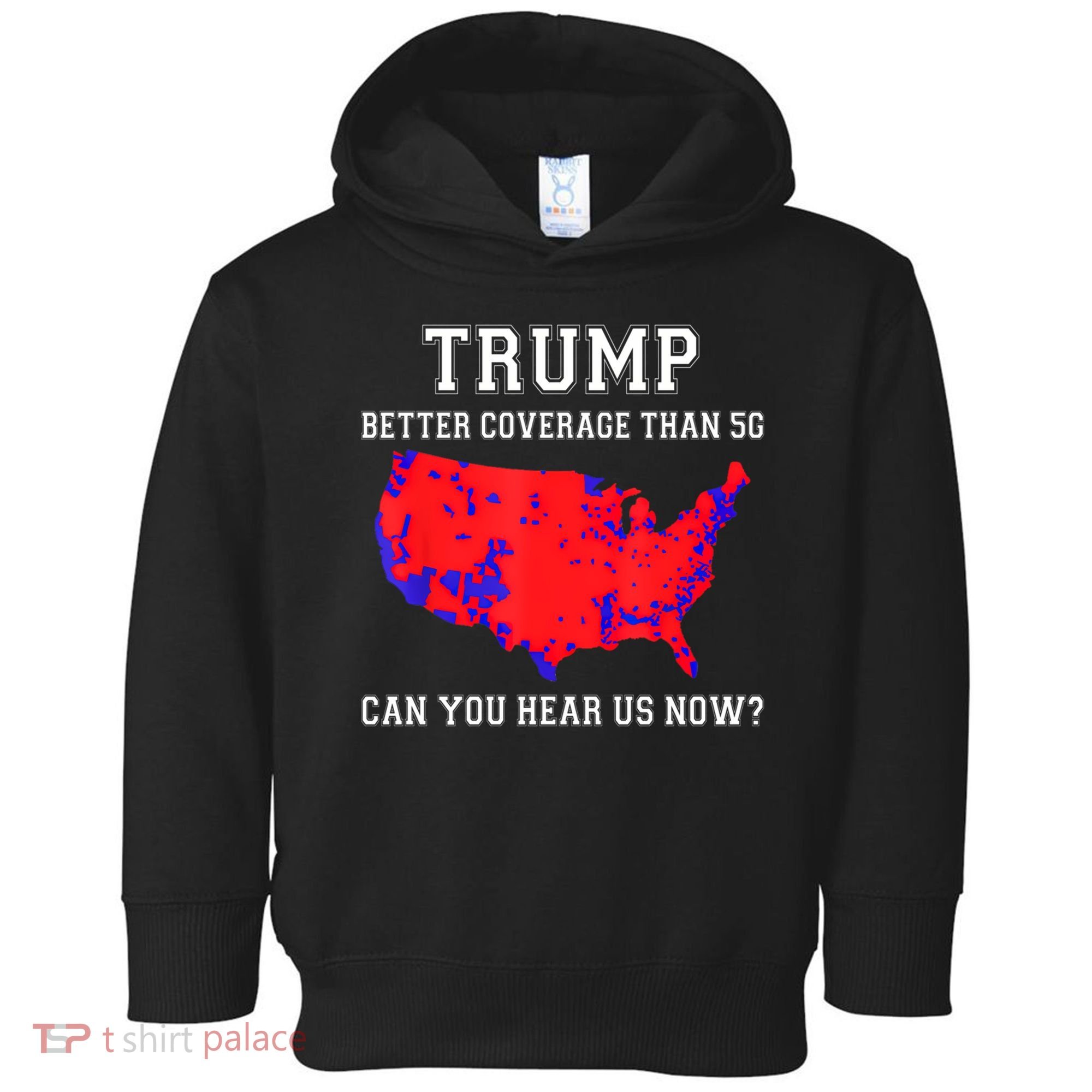 Trump Better Coverage Than 5g Can You Hear Us Now Toddler Hoodie