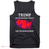 Trump Better Coverage Than 5g Can You Hear Us Now Tank Top thumb 0