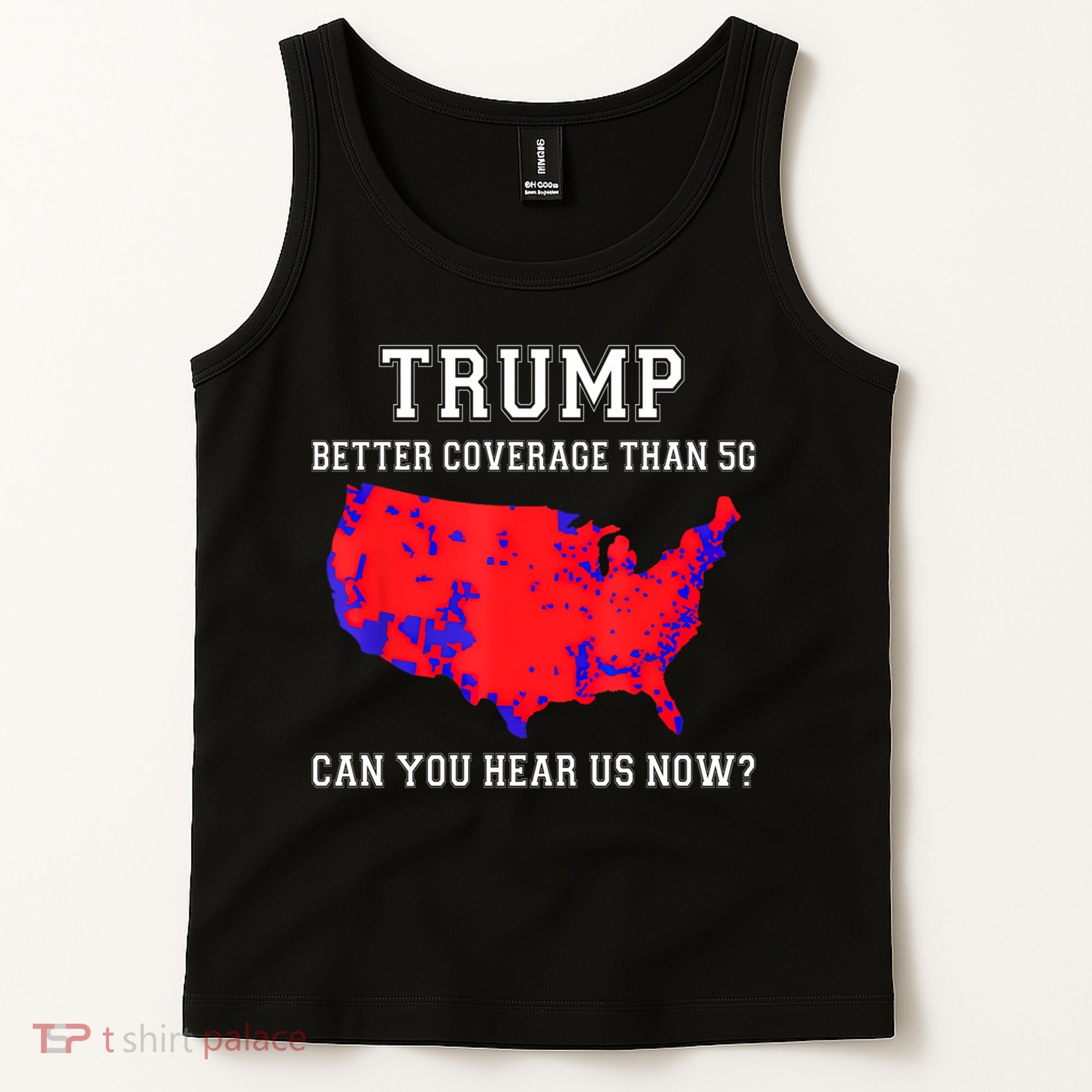 Trump Better Coverage Than 5g Can You Hear Us Now Tank Top