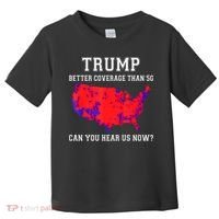 Trump Better Coverage Than 5g Can You Hear Us Now Toddler T-Shirt thumb 0