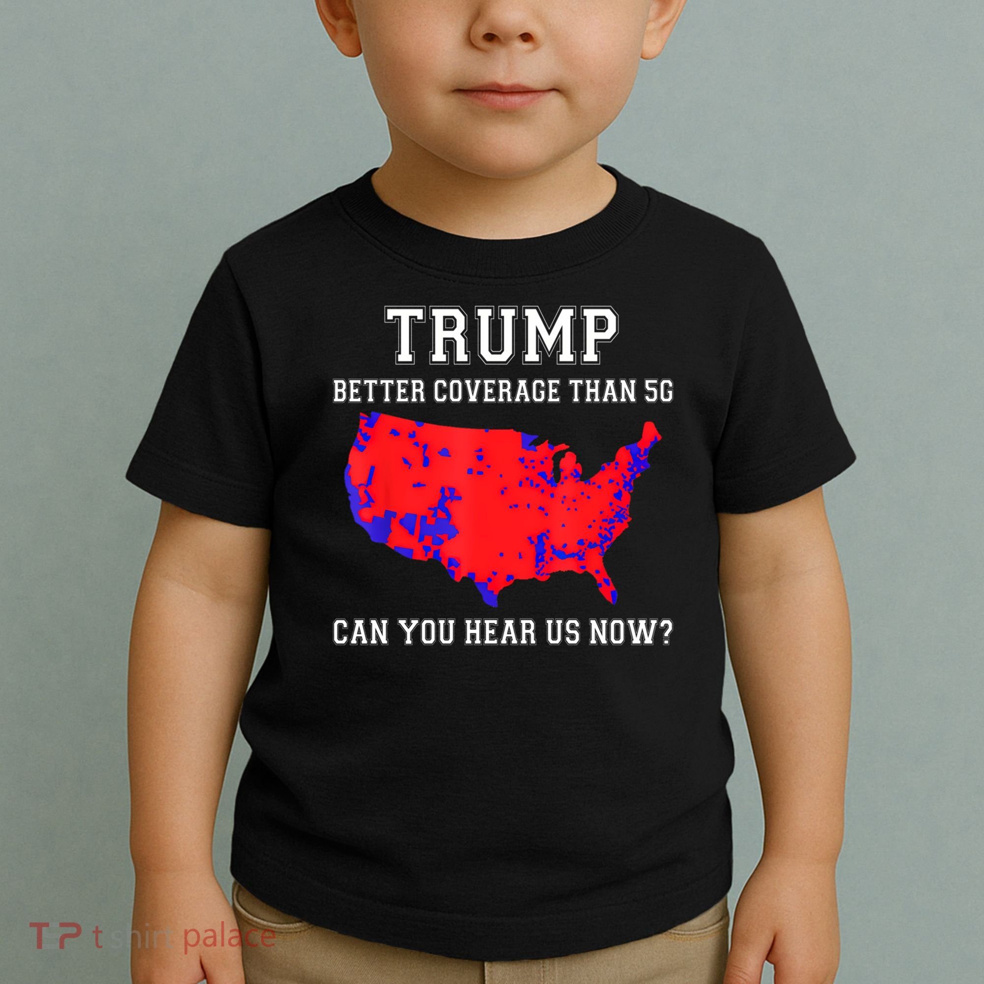 Trump Better Coverage Than 5g Can You Hear Us Now Toddler T-Shirt