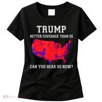 Trump Better Coverage Than 5g Can You Hear Us Now Women's T-Shirt thumb 0