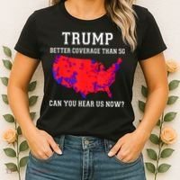 Trump Better Coverage Than 5g Can You Hear Us Now Women's T-Shirt thumb 2