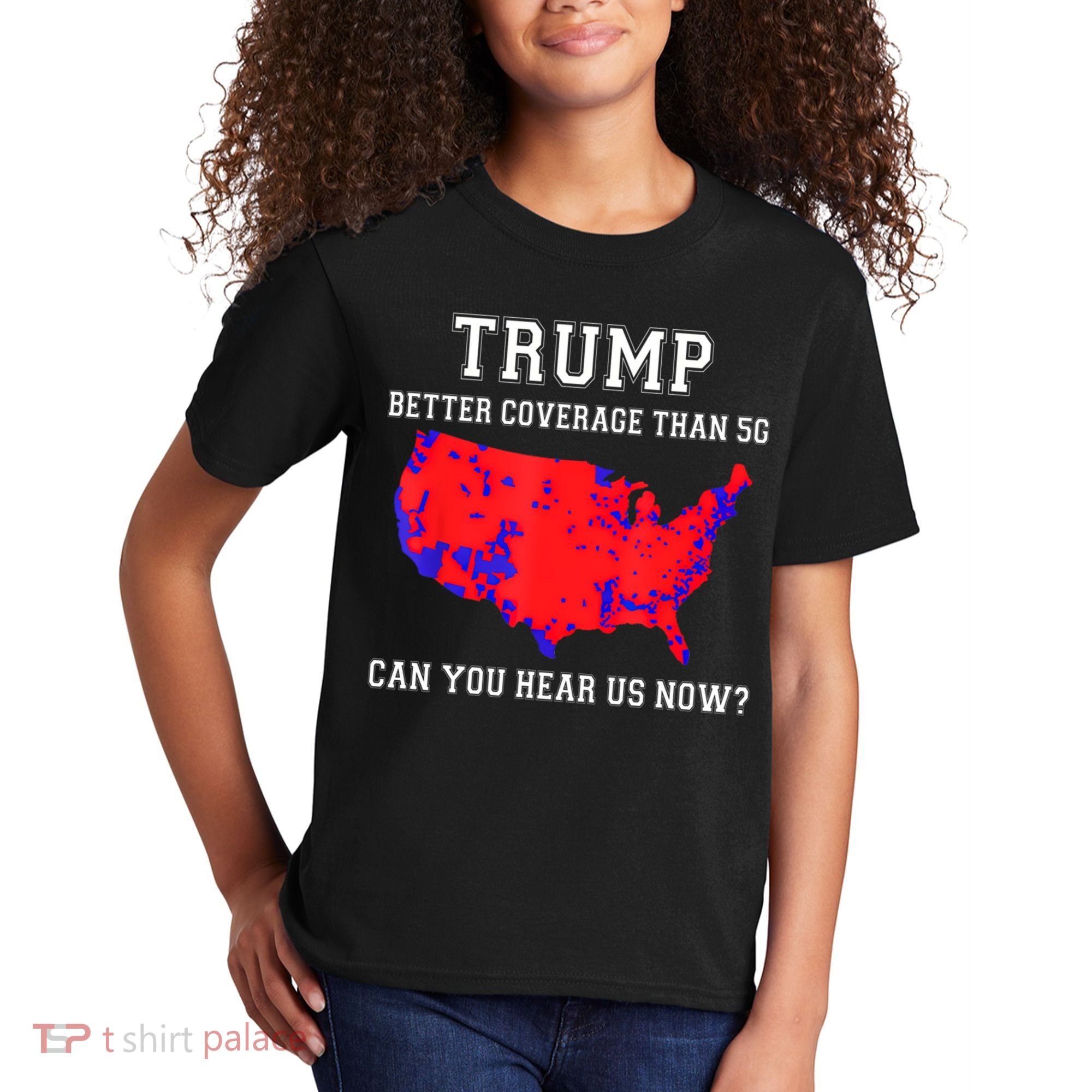Trump Better Coverage Than 5g Can You Hear Us Now Kids T-Shirt