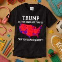 Trump Better Coverage Than 5g Can You Hear Us Now Kids T-Shirt thumb 3
