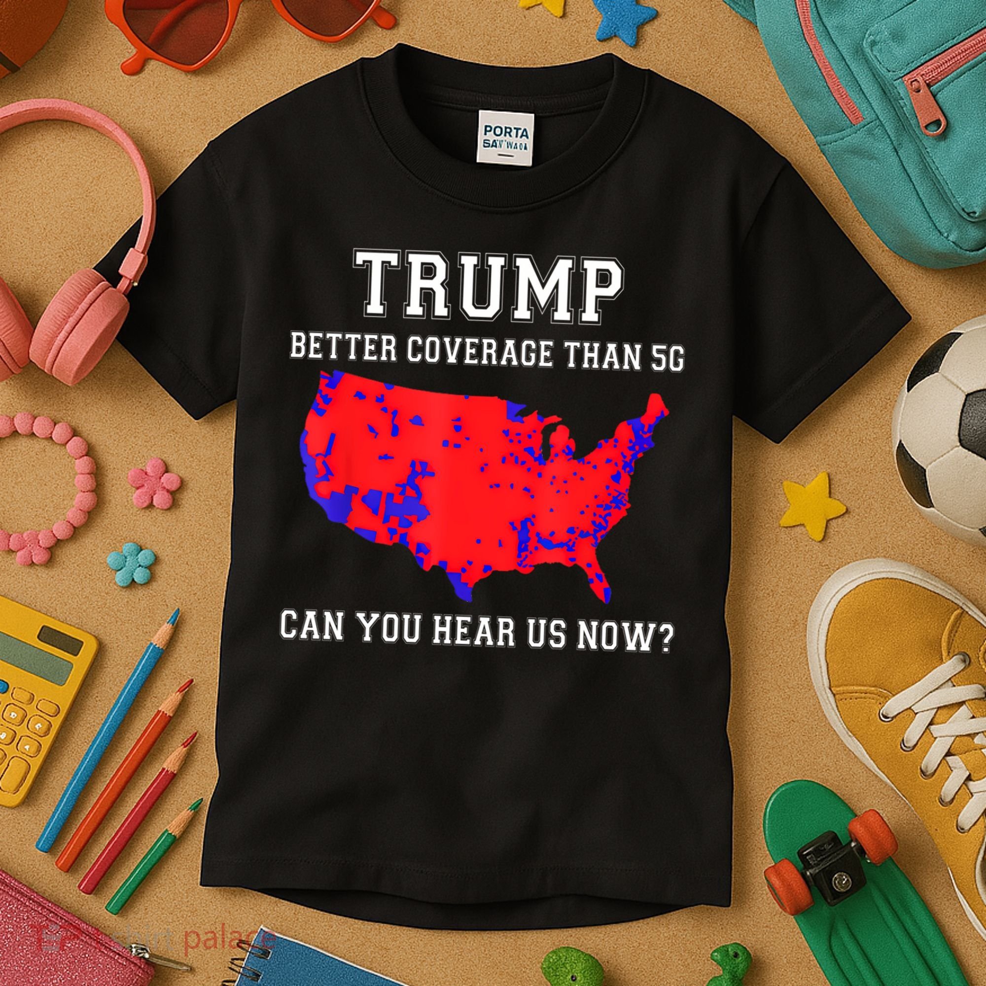 Trump Better Coverage Than 5g Can You Hear Us Now Kids T-Shirt