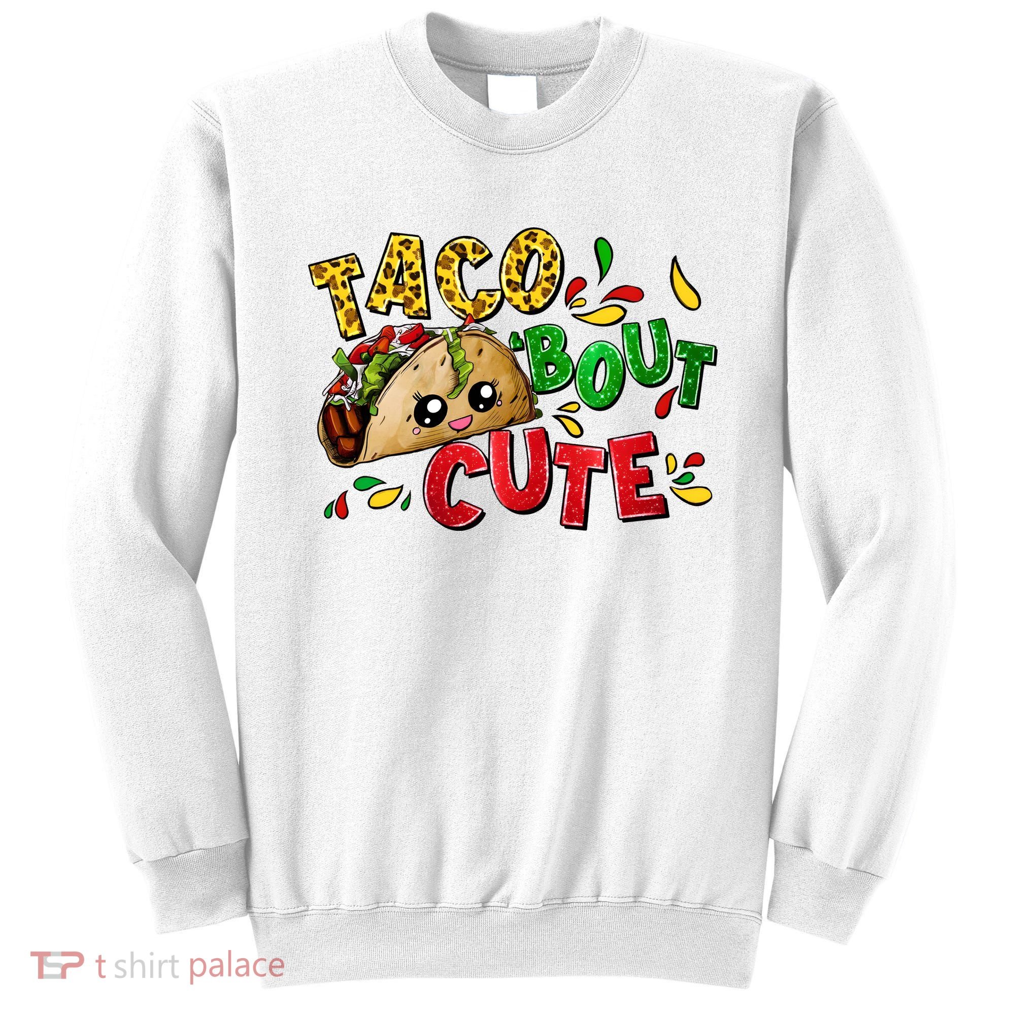 Taco Bout Cute Mexican Fiesta Party Sweatshirt