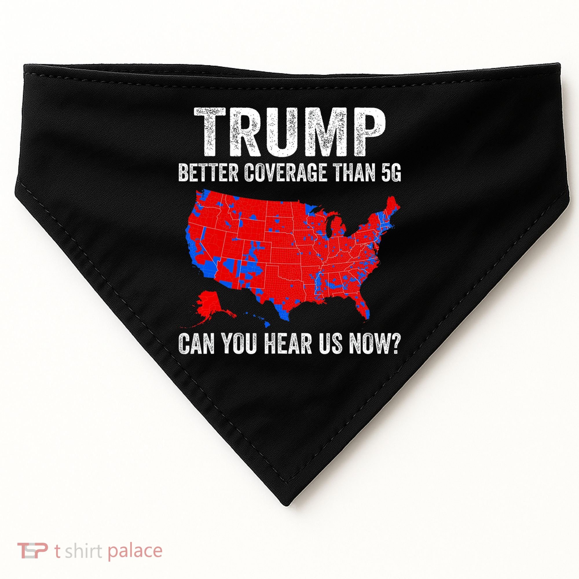 Trump Better Coverage Than 5g Can You Hear Us Now Politics USA-Made Doggie Bandana