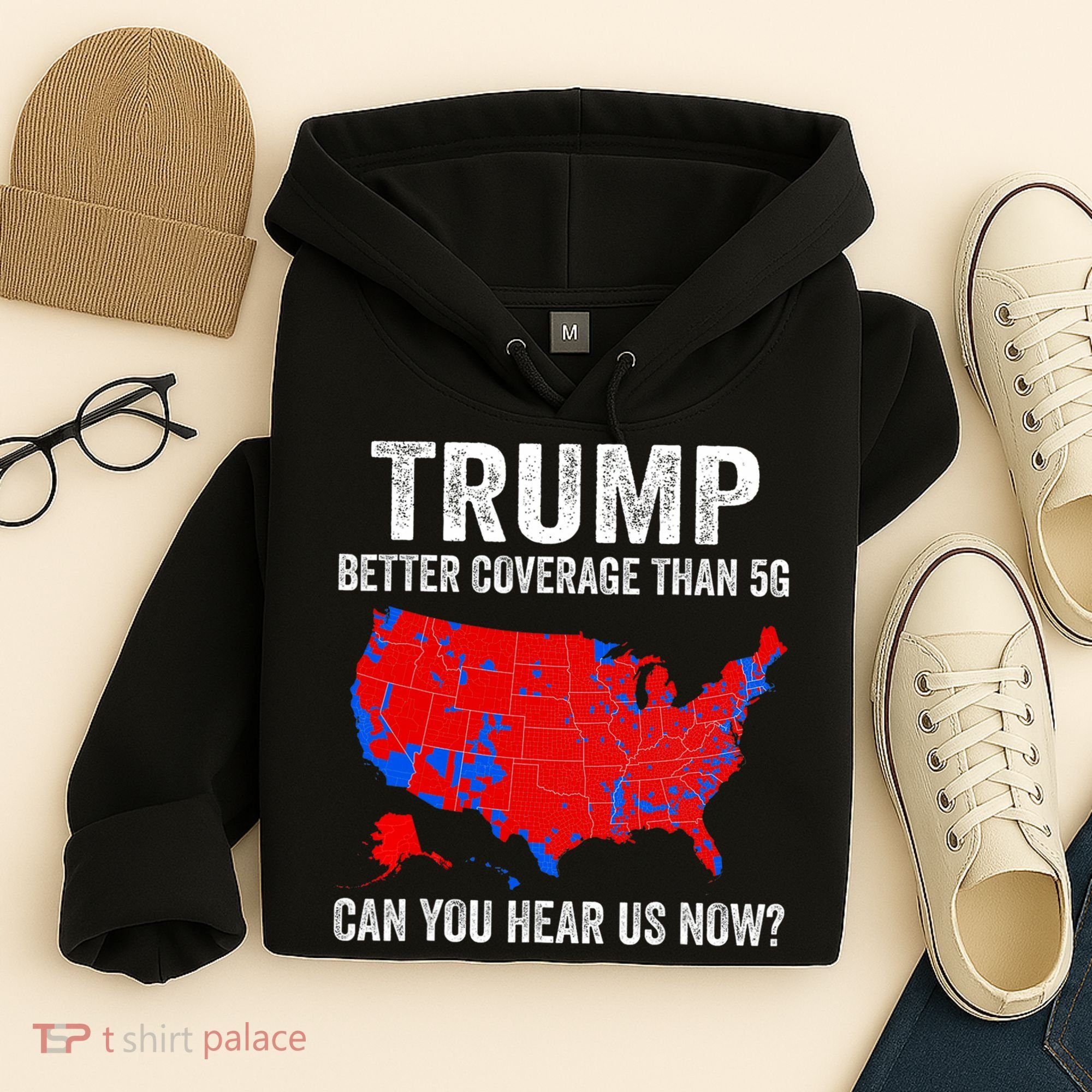 Trump Better Coverage Than 5g Can You Hear Us Now Politics Hoodie