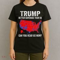 Trump Better Coverage Than 5g Can You Hear Us Now Politics T-Shirt thumb 4