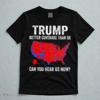 Trump Better Coverage Than 5g Can You Hear Us Now Politics T-Shirt thumb 5