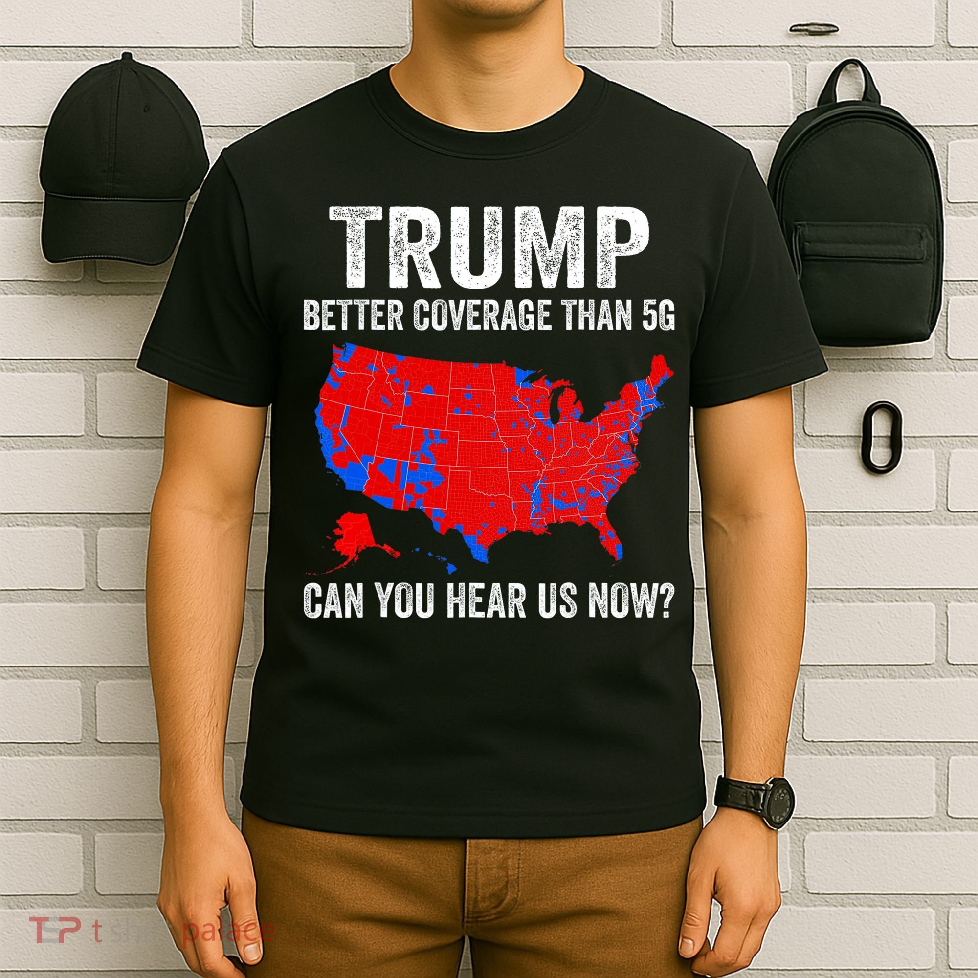Trump Better Coverage Than 5g Can You Hear Us Now Politics T-Shirt
