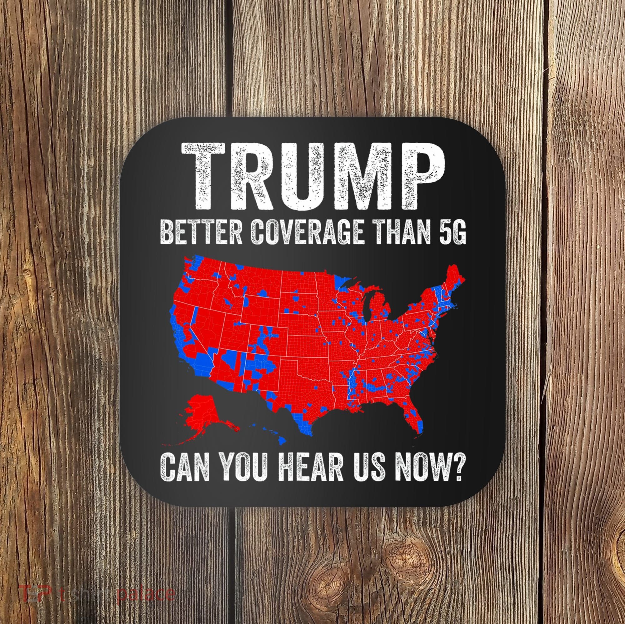 Trump Better Coverage Than 5g Can You Hear Us Now Politics Coaster
