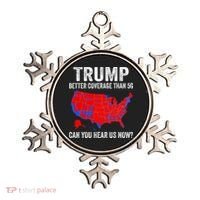 Trump Better Coverage Than 5g Can You Hear Us Now Politics Ornament thumb 0
