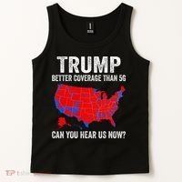 Trump Better Coverage Than 5g Can You Hear Us Now Politics Tank Top thumb 2