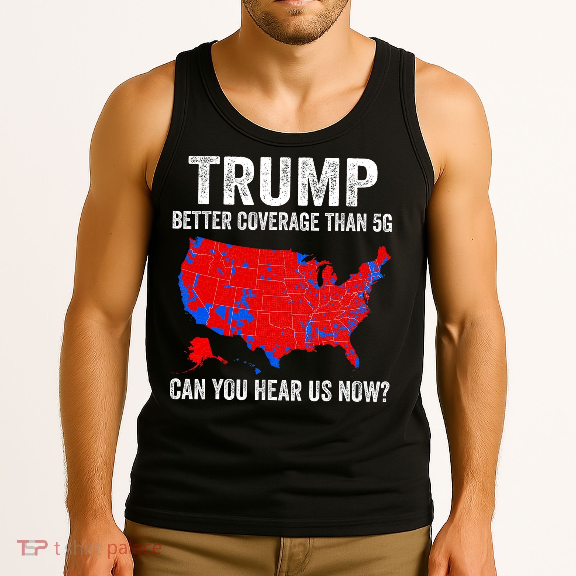 Trump Better Coverage Than 5g Can You Hear Us Now Politics Tank Top