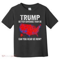 Trump Better Coverage Than 5g Can You Hear Us Now Politics Toddler T-Shirt thumb 0