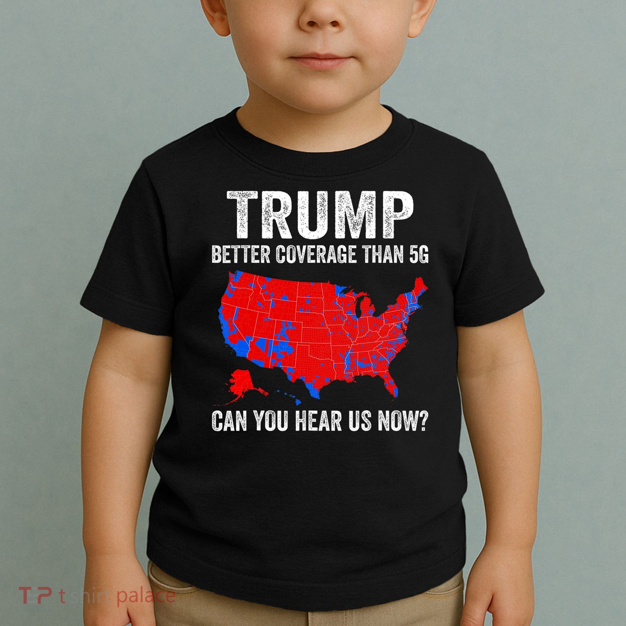 Trump Better Coverage Than 5g Can You Hear Us Now Politics Toddler T-Shirt