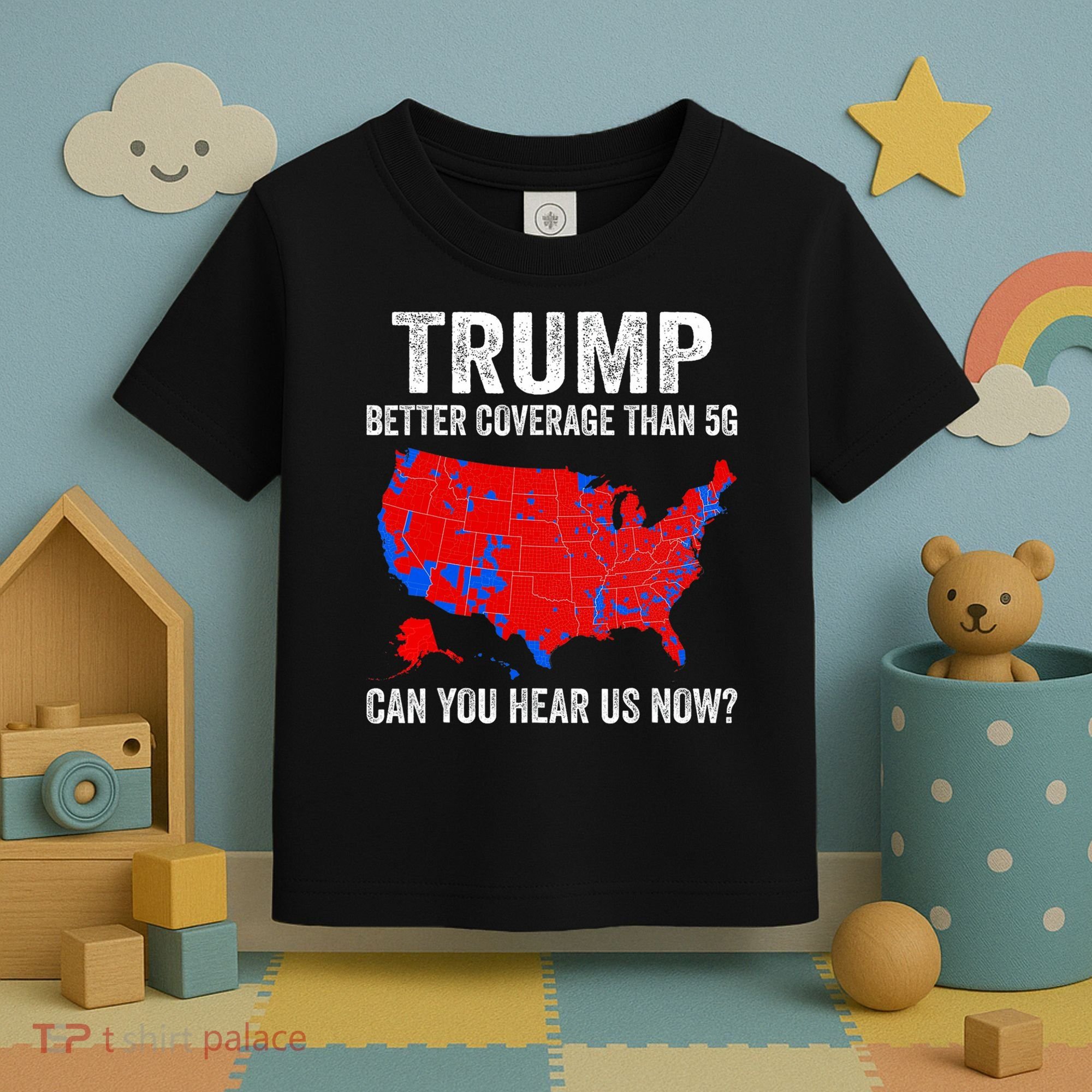 Trump Better Coverage Than 5g Can You Hear Us Now Politics Toddler T-Shirt