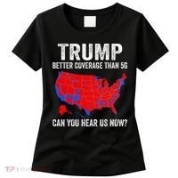 Trump Better Coverage Than 5g Can You Hear Us Now Politics Women's T-Shirt thumb 0