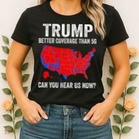 Trump Better Coverage Than 5g Can You Hear Us Now Politics Women's T-Shirt thumb 2