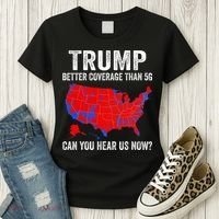 Trump Better Coverage Than 5g Can You Hear Us Now Politics Women's T-Shirt thumb 3