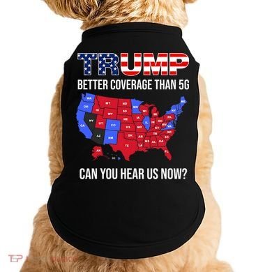 Trump Better Coverage Than 5g Can You Hear Us Now Usa Map Doggie Tank