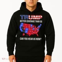 Trump Better Coverage Than 5g Can You Hear Us Now Usa Map Hoodie thumb 2