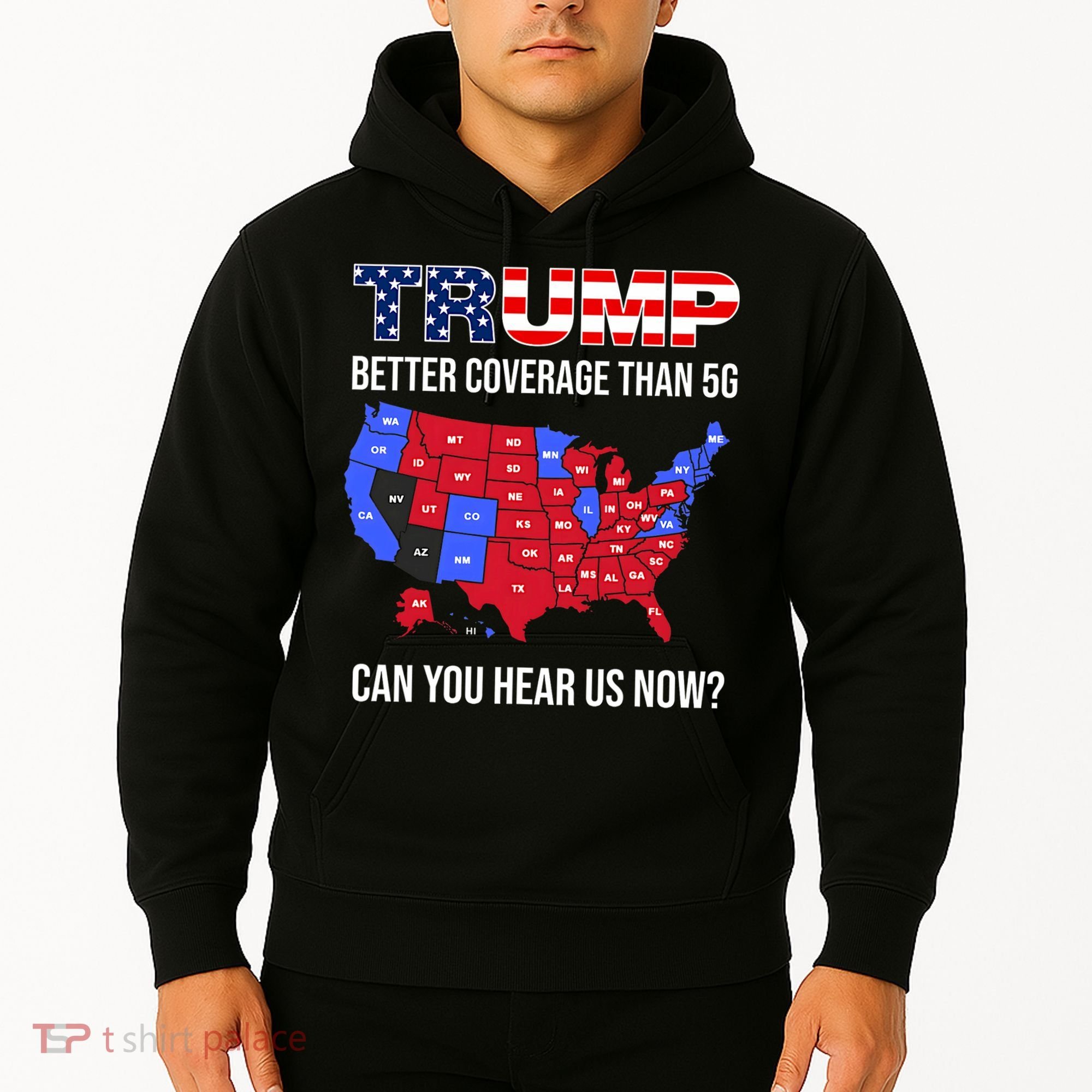 Trump Better Coverage Than 5g Can You Hear Us Now Usa Map Hoodie