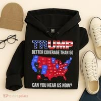 Trump Better Coverage Than 5g Can You Hear Us Now Usa Map Hoodie thumb 4