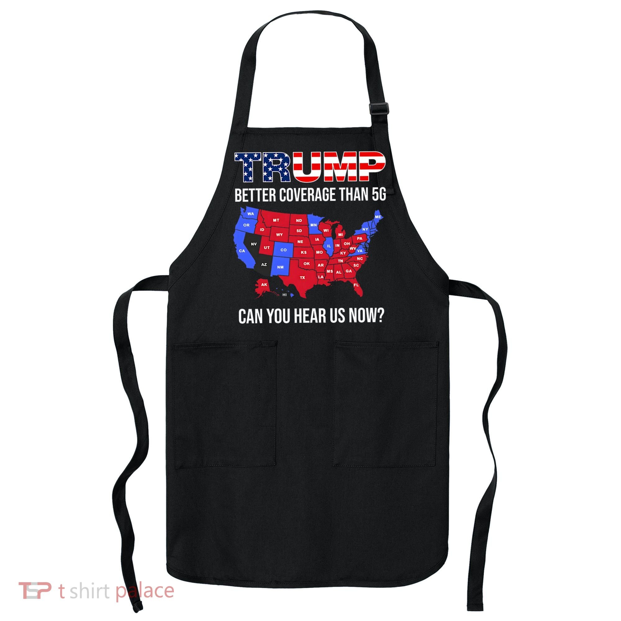 Trump Better Coverage Than 5g Can You Hear Us Now Usa Map Apron