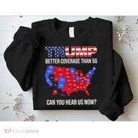 Trump Better Coverage Than 5g Can You Hear Us Now Usa Map Sweatshirt thumb 2