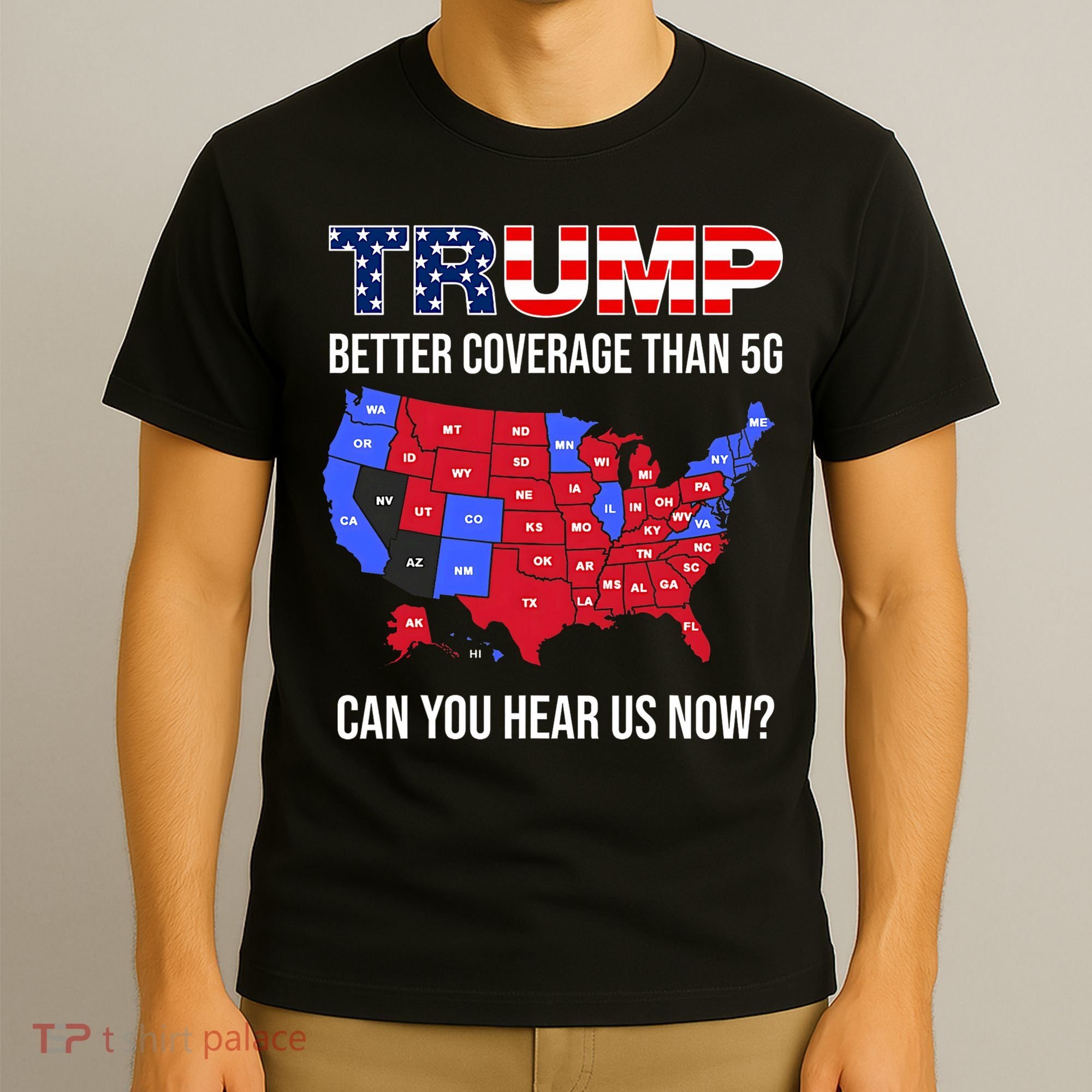 Trump Better Coverage Than 5g Can You Hear Us Now Usa Map T-Shirt